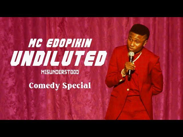 MC EDOPIKIN UNDILUTED | COMEDY SPECIAL LIVE IN THE CITY OF BENIN