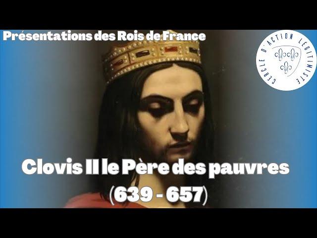 Clovis II le Père des pauvres (639 - 657) - Présentations des Rois de France