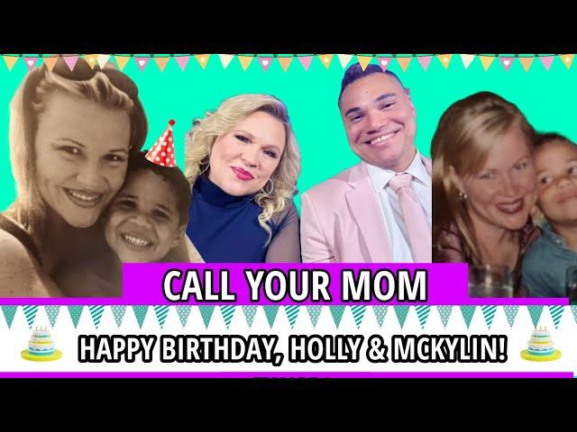 Holly & McKylin Rowe Recap Their Birthday Week & Get Emotional | Call Your Mom Ep. 9