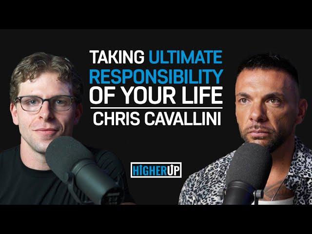 Chris Cavallini - The Ultimate Guide to Changing Your Life | The HigherUp Podcast Ep. 21