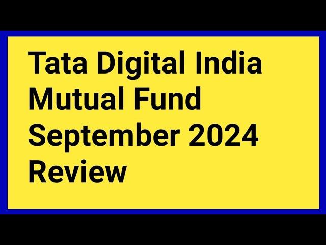 Tata digital India Mutual Fund September 2024 Complete review.