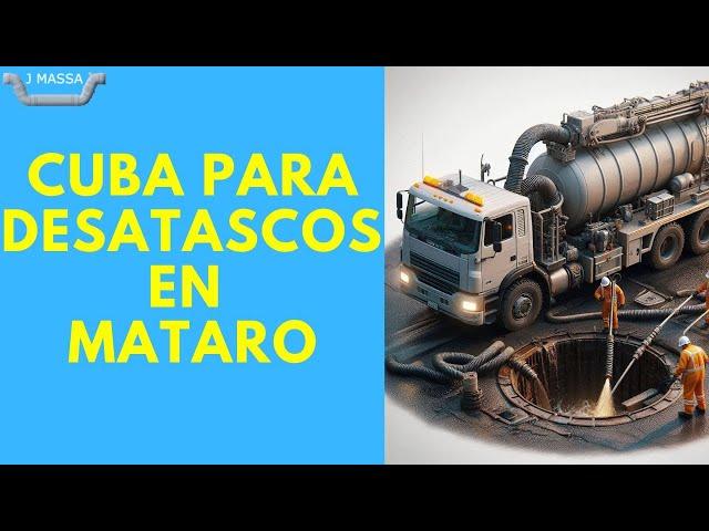 Cuba para desatascos en Mataró: precio y servicios de J Massa Desatascos SL, expertos en desatascos