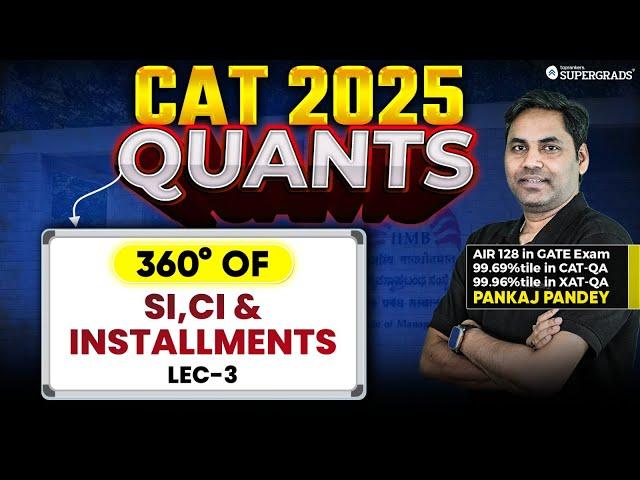 Complete SI, CI & Installments - 3 ️| CAT 2025 Quants Preparation | QA | DILR