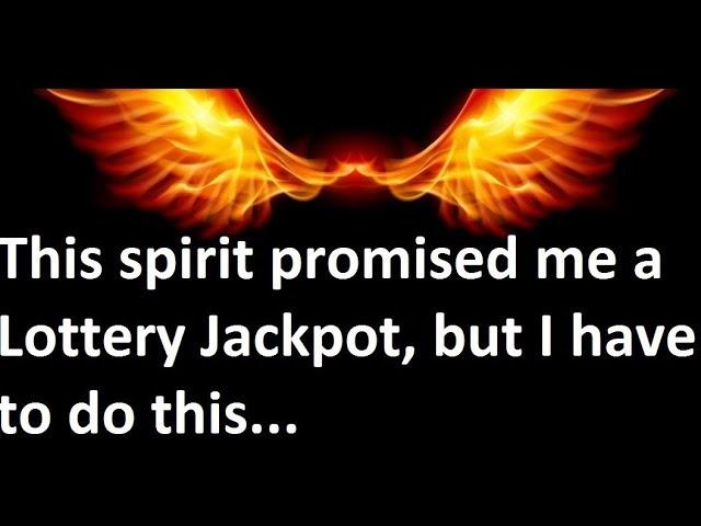 This spirit promised me a lottery jackpot, but I have to do this ... true story!