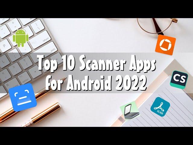 Top 10 Free Scanner Apps for Android 2022