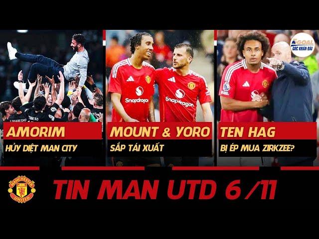 TIN MAN UTD 6/11: AMORIM HỦY DIỆT MAN CITY, MOUNT & YORO SẮP TÁI XUẤT, TEN HAG BỊ ÉP MUA ZIRKZEE?