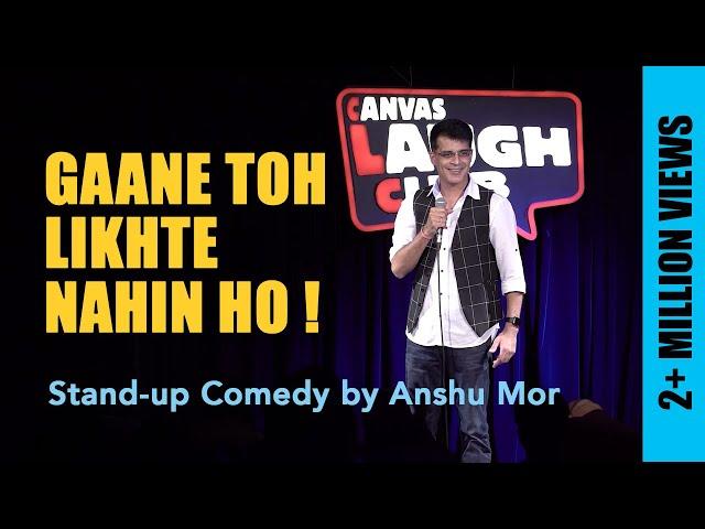 Gaane Toh Likhte Nahin Ho | Stand Up Comedy by Anshu Mor