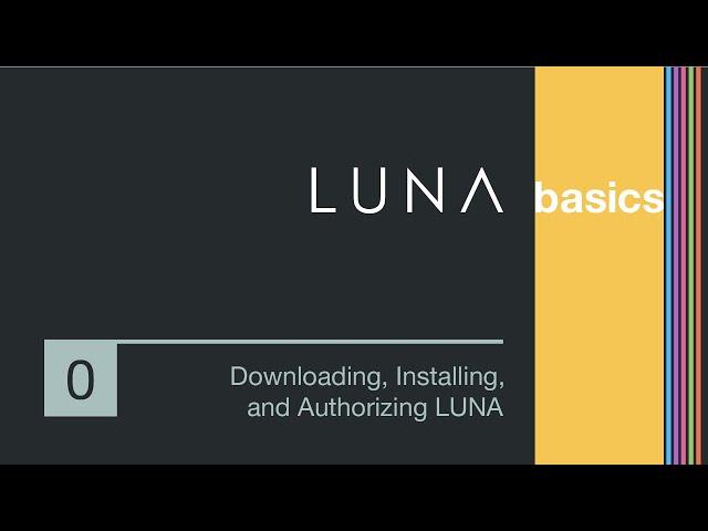 LUNA Basics - Downloading, Installing, & Authorizing LUNA