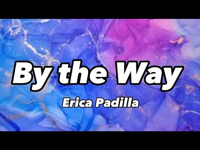 Erica Padilla - By the Way