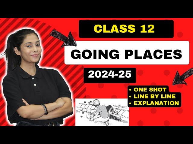 Going Places Class 12 | One Shot | Going Places Class 12 Full ( हिंदी में ) Explained