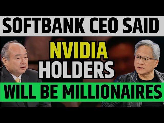 Nvidia Holders Will Be Millionaires Said By Softbank CEO | NVDA Stock Latest News