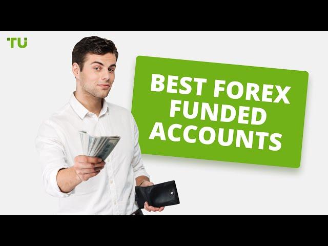 Best Forex Funded Accounts - Proprietary Trading