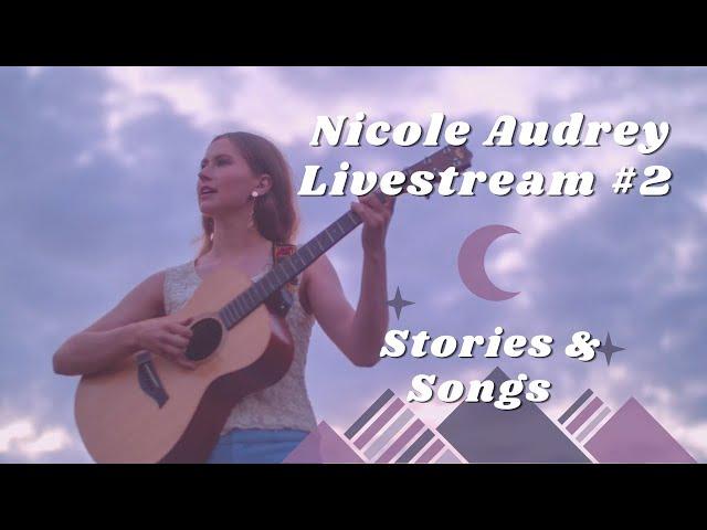Nicole Audrey Livestream #2 - Stories and Songs