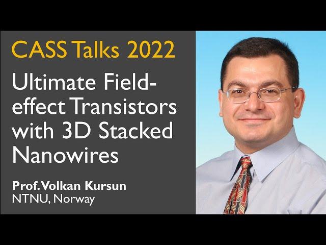 CASS Talks 2022 - Volkan Kursun, Norwegian Univ. of Science and Technology, Norway - August 5, 2022