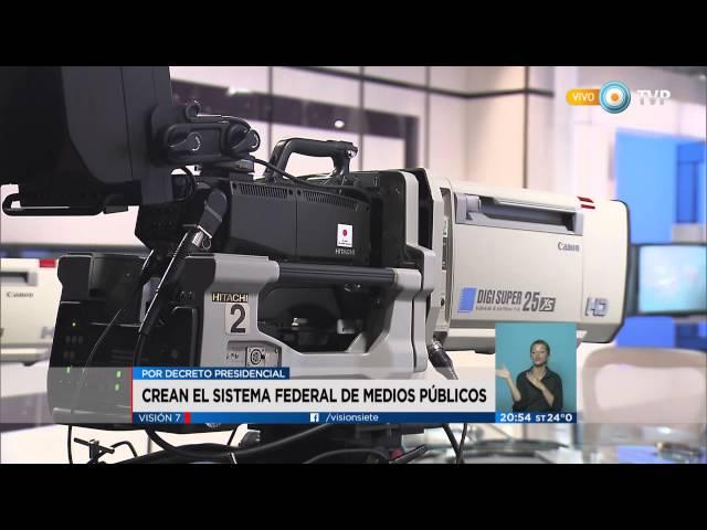 Visión 7 - Crean el Sistema Federal de Medios Públicos