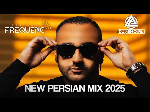 New Persian Mix 2025 - بهترین میکس آهنگای ایرانی ۲۰۲۵ -Top Persian Music -Frequenc  Ep 1 Dj Ash Carl