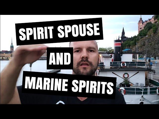 What is a Spirit Spouse and Marine Spirits??