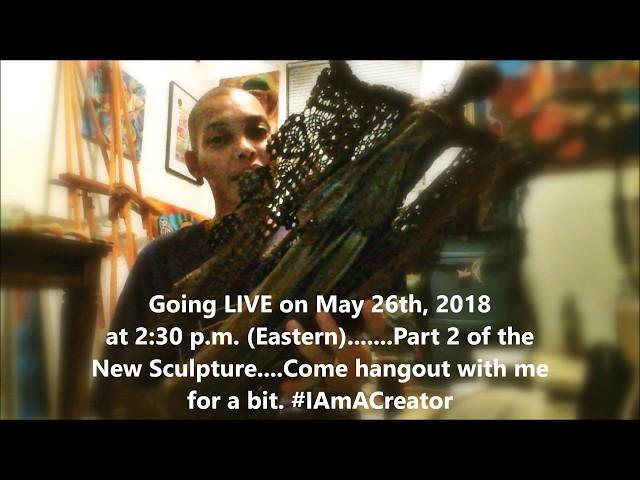 LIVE at 2:30 p.m. Part 2 of the New Sculpture......What will it become? #IAmACreator