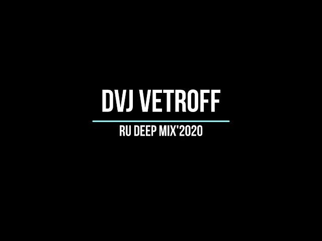 DVJ Vetroff -Ru Deep Mix'2020