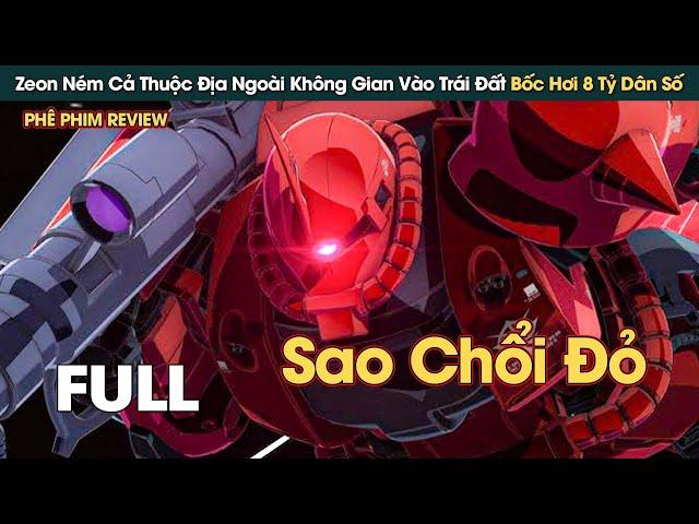 Công Quốc Zeon Ném Cả Thuộc Địa Ngoài Không Gian Vào Trái Đất Bốc Hơi 8 Tỷ Dân Số || Phê Phim Review