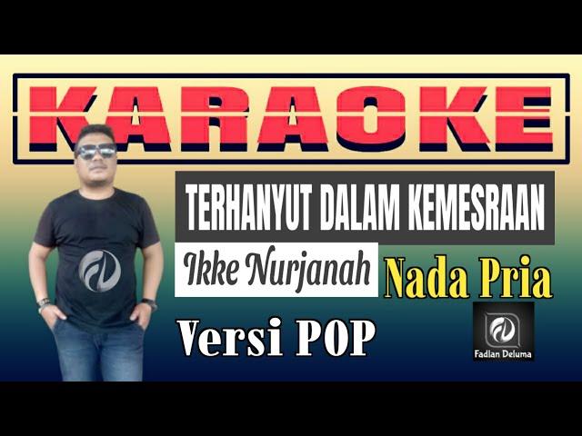 Karaoke Terhanyut Dalam Kemesraan Versi POP Nada Pria || Ikke Nurjanah