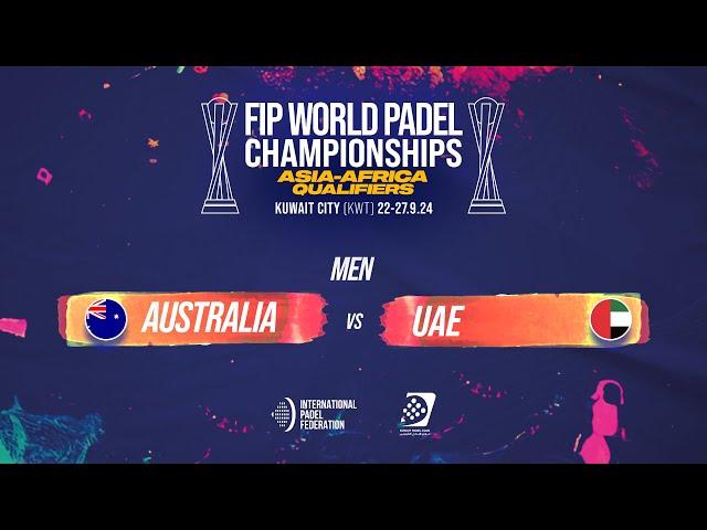  AUSTRALIA vs UAE  - Men POS 1-2 - FIP WORLD PADEL CHAMPIONSHIPS ASIA-AFRICA QUALIFIERS