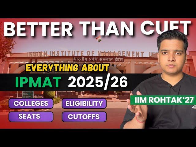 Everything About IPMAT 2025/26 | Join IIMs After 12th | IPM Colleges, Seats, Placements, Exam