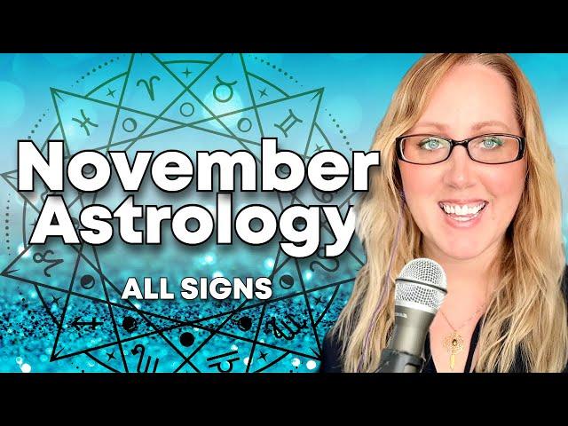 November Astrology - ALL SIGNS - Monthly Forecast