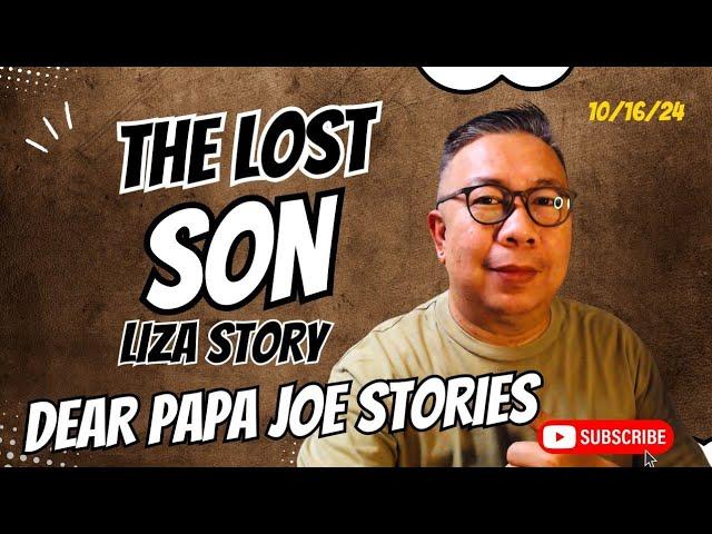 THE LOST SON | LIZA STORY | DEAR PAPA JOE STORIES