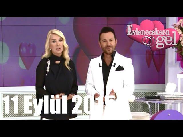 Evleneceksen Gel - 11 Eylül 2015