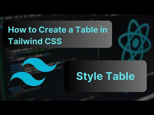 How to Create a Table using Tailwind CSS