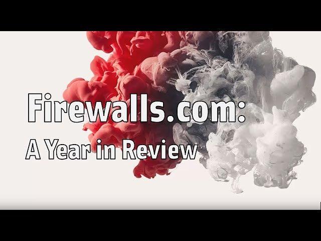 Firewalls.com 2018: A Year in Review