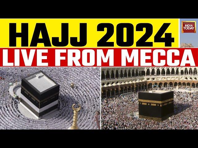 Hajj 2024 LIVE: Hajj 2024 LIVE Visuals From Mecca |  India Today Live