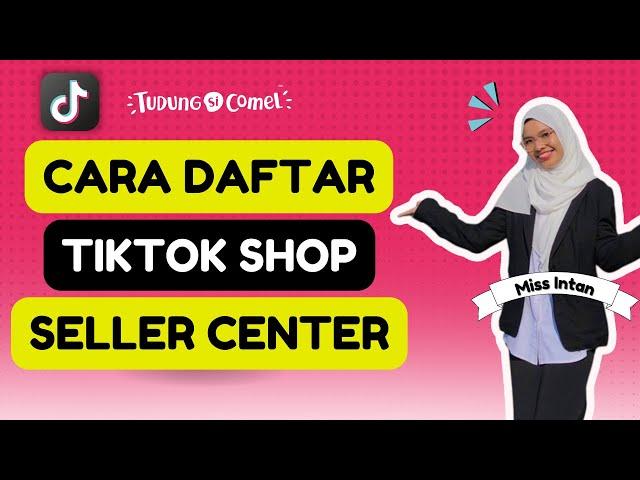 CARA DAFTAR TIKTOK SELLER CENTER | TIKTOK | TIKTOK SELLER CENTER