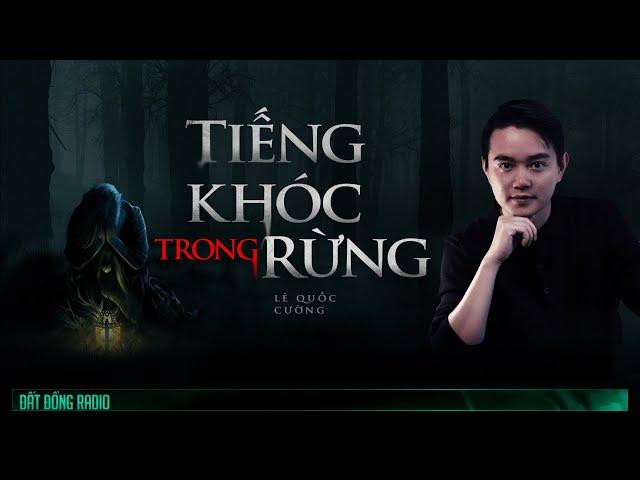 Nghe truyện ma : TIẾNG KHÓC TRONG RỪNG - Chuyện ma Nguyễn Huy kể