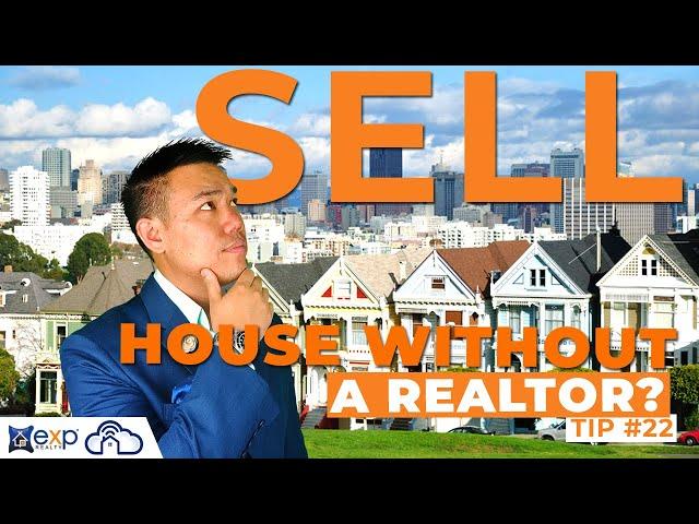 Should You Sell your House WITHOUT a Realtor? | Weekly Bay Area Real Estate Tip #22