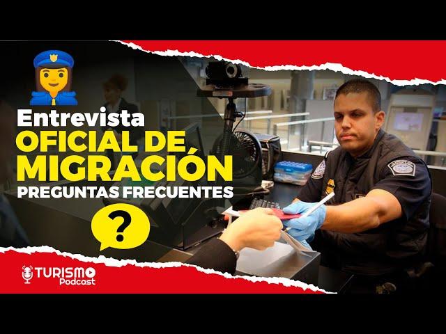 Entrevista OFICIAL DE MIGRACION para INGRESAR a un PAIS - Preguntas Frecuentes y Recomendaciones