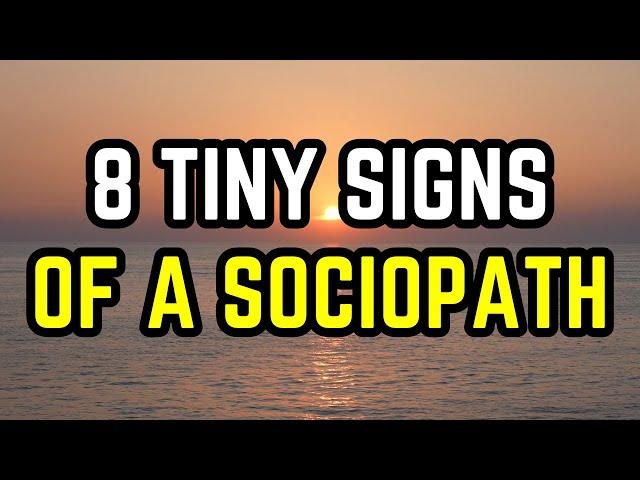 8 Tiny Signs of a Sociopath