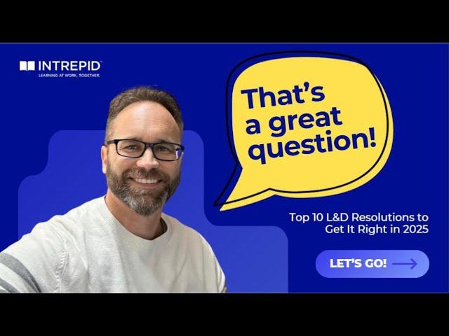 Intrepid Impact Q&A | Workplace Learning: Top 10 L&D Resolutions for 2025