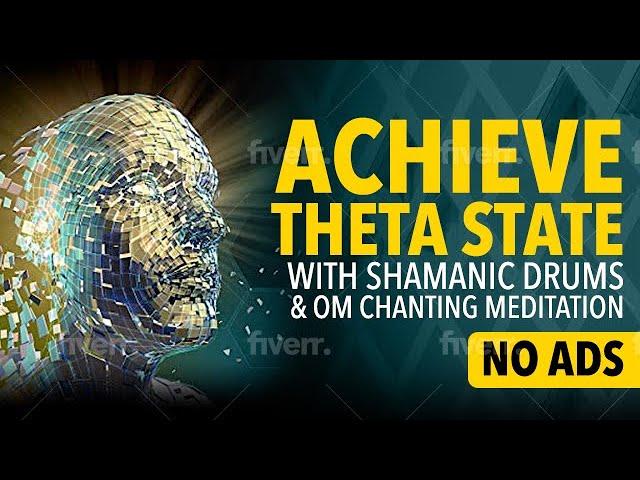 Achieve Theta State with Shamanic Drums & OM Chanting Meditation (No Ads)