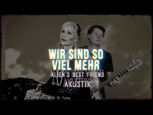 WIR SIND SO VIEL MEHR akustik - Alien's Best Friend - 24.09.2024