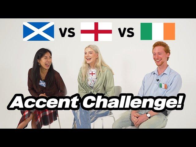 Scottish, Irish and English Compare Accents For The First Time!