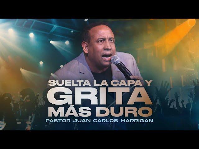 Suelta la capa y grita más duro #pastorjuancarlosharrigan #juancarlosharrigan