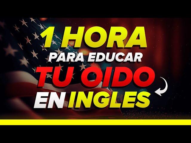  1 HORA para EDUCAR TU OIDO en INGLES | Aprende Escuchando Tu Inglés Cambiará 