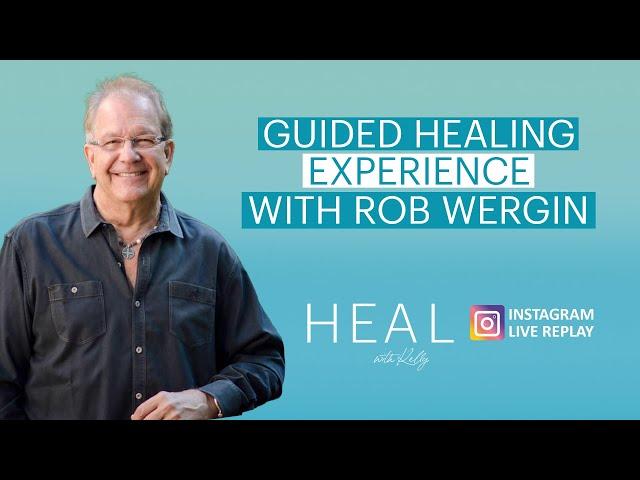 Rob Wergin - Healing Session (HEAL with Kelly Instagram Live Replay - September 11th, 2024)