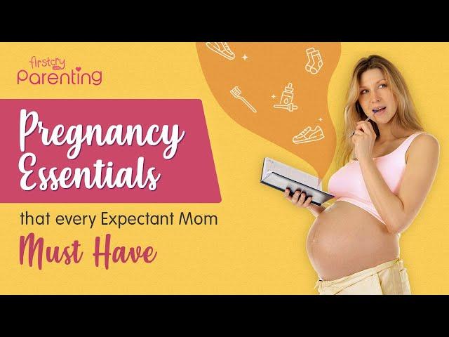 Pregnancy Essentials Checklist: Things You Will Need