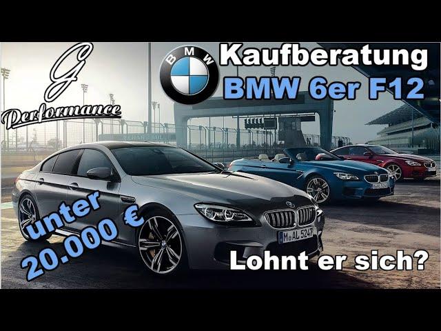 Warum der BMW 6er F12 der perfekte Wagen ist | Kaufberatung | G Performance