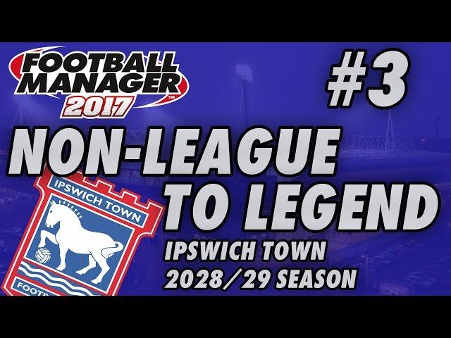 Non-League to Legend FM17 - IPSWICH - S13 E03 - SOUTHEND & PLYMOUTH  - Football Manager 2017