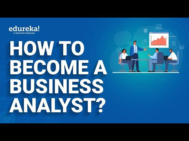 How to Become a Business Analyst | Business Analyst Career Path | Business Analyst Skills | Edureka