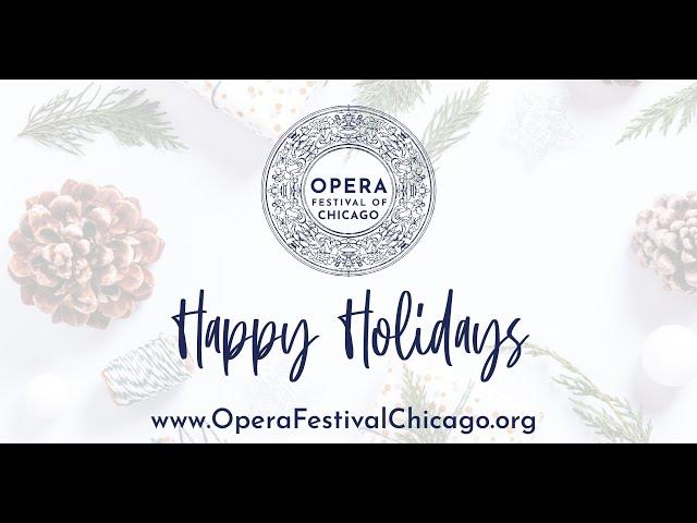 Happy Holidays from the Opera Festival of Chicago